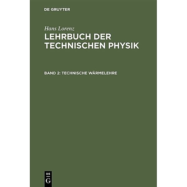 Hans Lorenz: Lehrbuch der Technischen Physik / Band 2 / Technische Wärmelehre, Hans Lorenz