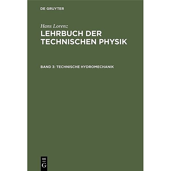 Hans Lorenz: Lehrbuch der Technischen Physik / Band 3 / Technische Hydromechanik, Hans Lorenz