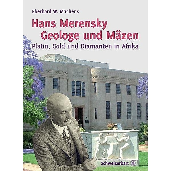 Hans Merensky - Geologe und Mäzen, Eberhard W. Machens