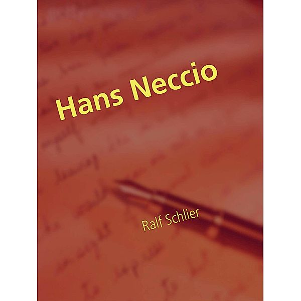 Hans Neccio, Ralf Schlier