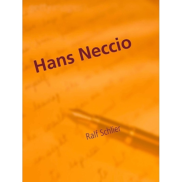 Hans Neccio - Ein Tagebuchroman, Ralf Schlier