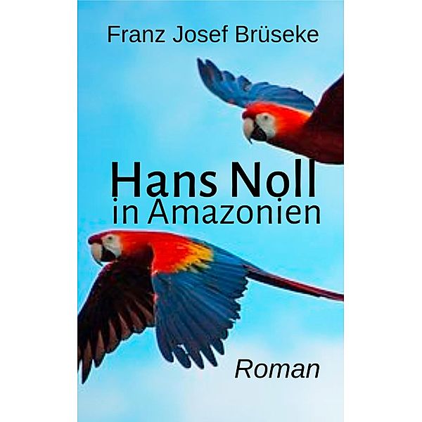Hans Noll in Amazonien, Franz Josef Brüseke