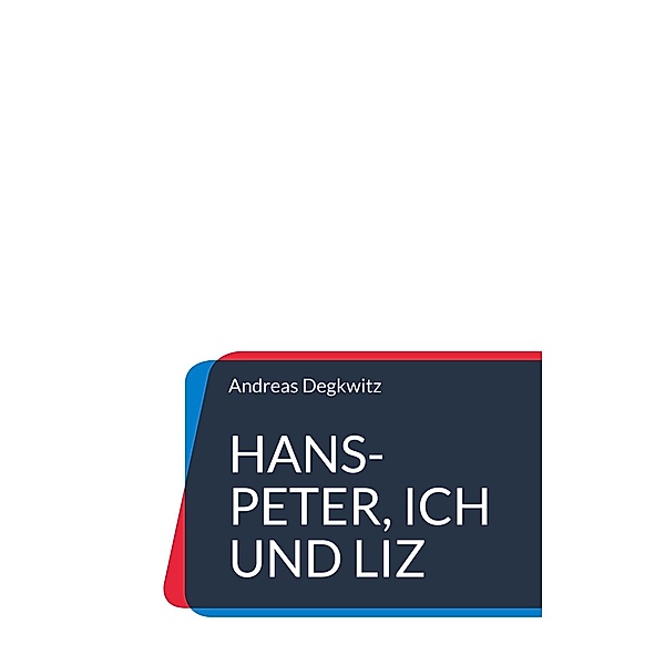 Hans-Peter, Ich und Liz, Andreas Degkwitz