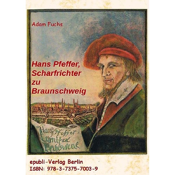 Hans Pfeffer - Scharfrichter zu Braunschweig, Adam Fuchs