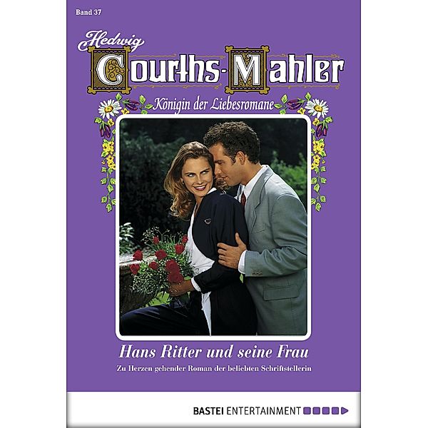 Hans Ritter und seine Frau / Hedwig Courths-Mahler Bd.37, Hedwig Courths-Mahler