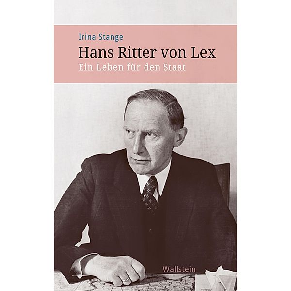 Hans Ritter von Lex / Veröffentlichung zur Geschichte der deutschen Innenministerien nach 1945 Bd.6, Irina Stange