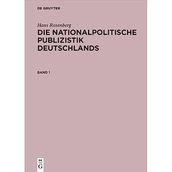 Hans Rosenberg: Die nationalpolitische Publizistik Deutschlands. Band 1 / Jahrbuch des Dokumentationsarchivs des österreichischen Widerstandes, Hans Rosenberg