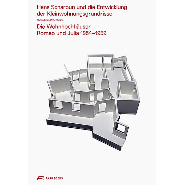 Hans Scharoun und die Entwicklung der Kleinwohnungsgrundrisse, Markus Peter, Ulrike Tillmann