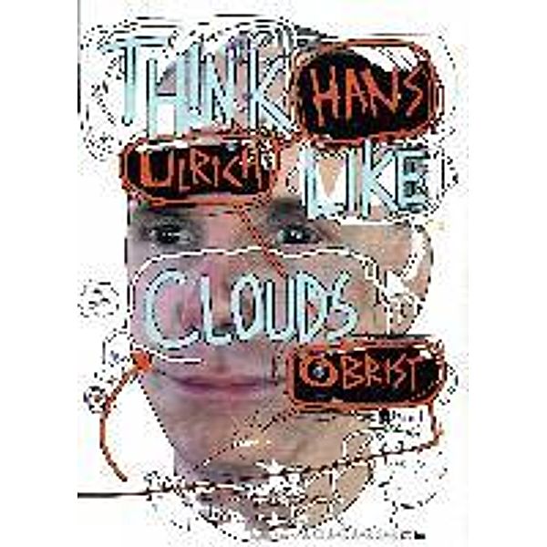 Hans Ulrich Obrist: Think Like Clouds, Paul Chan, Michael Diers