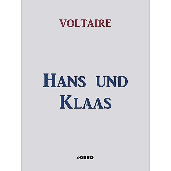 Hans und Klaas, Voltaire