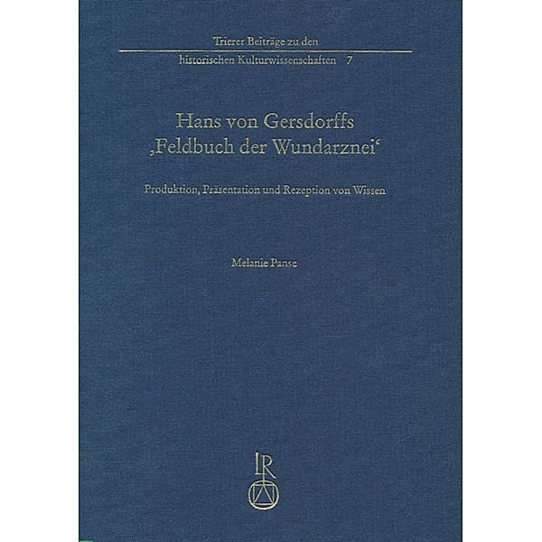 Hans von Gersdorffs Feldbuch der Wundarznei, Melanie Panse