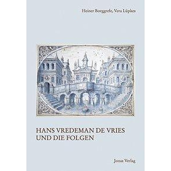 Hans Vredeman de Vries und die Folgen