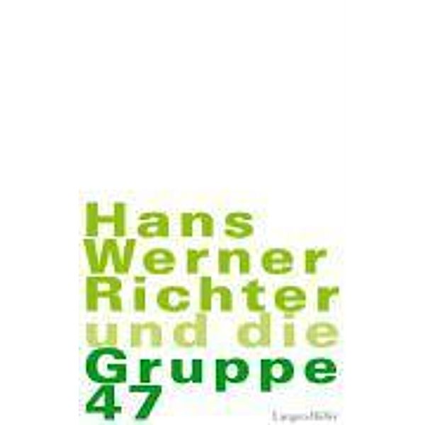 Hans Werner Richter und die Gruppe 47, Hans Werner Richter