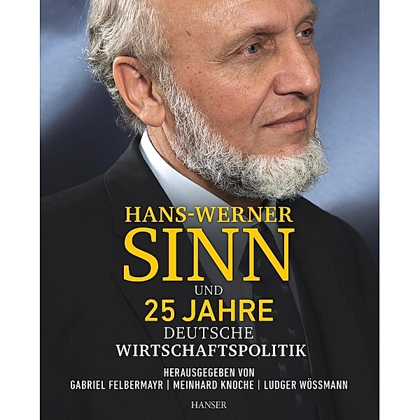 Hans-Werner Sinn und 25 Jahre deutsche Wirtschaftspolitik