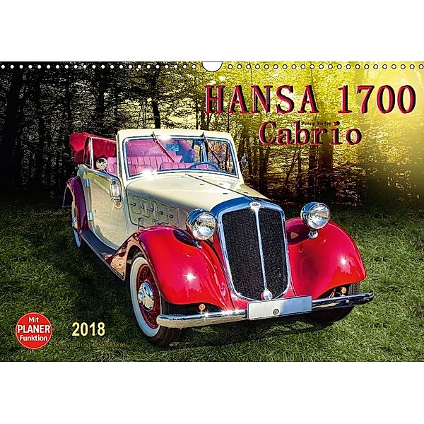 Hansa 1700 Cabrio (Wandkalender 2018 DIN A3 quer) Dieser erfolgreiche Kalender wurde dieses Jahr mit gleichen Bildern un, Peter Roder