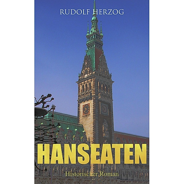 Hanseaten (Historischer Roman), Rudolf Herzog