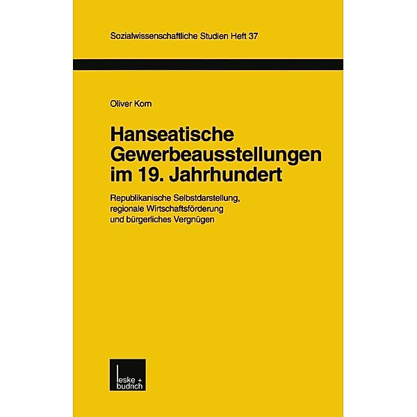 Hanseatische Gewerbeausstellungen im 19. Jahrhundert / Sozialwissenschaftliche Studien Bd.37, Oliver Korn