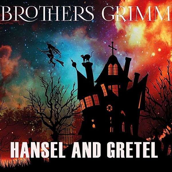 Hansel and Gretel, Brothers Grimm