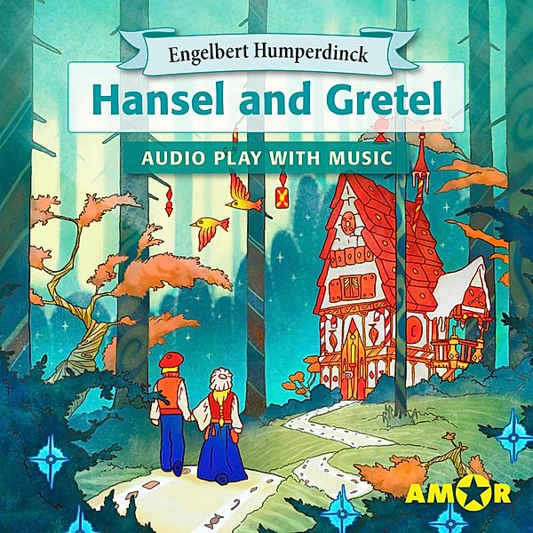 Hansel and Gretel, The Full Cast Audioplay with Music, Engelbert Humperdinck