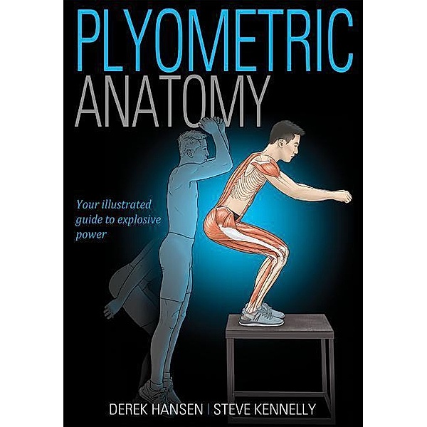 Hansen, D: Plyometric Anatomy, Derek Hansen, Steve Kennelly