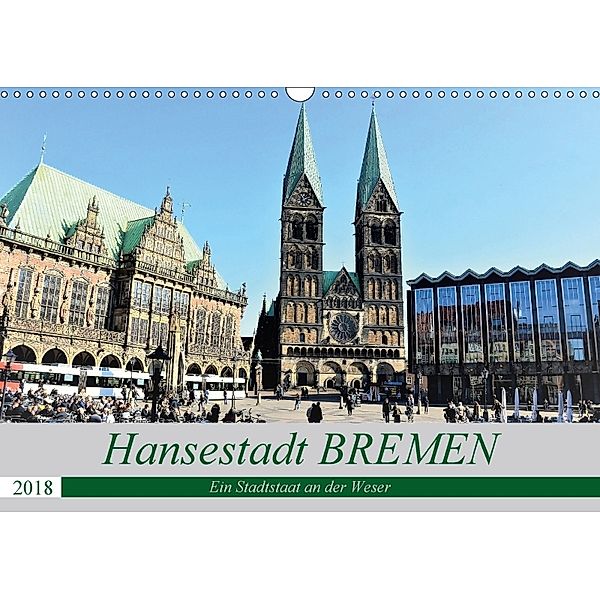 Hansestadt Bremen - Ein Stadtstaat an der Weser (Wandkalender 2018 DIN A3 quer), Günther Klünder