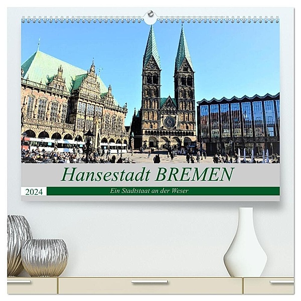 Hansestadt Bremen - Ein Stadtstaat an der Weser (hochwertiger Premium Wandkalender 2024 DIN A2 quer), Kunstdruck in Hochglanz, Günther Klünder