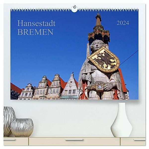 Hansestadt Bremen (hochwertiger Premium Wandkalender 2024 DIN A2 quer), Kunstdruck in Hochglanz, Prime Selection