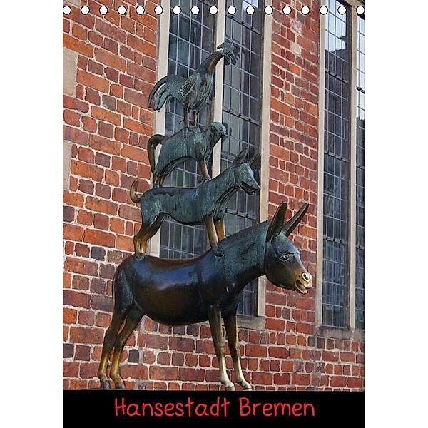 Hansestadt Bremen (Tischkalender 2017 DIN A5 hoch), kattobello, k.A. kattobello