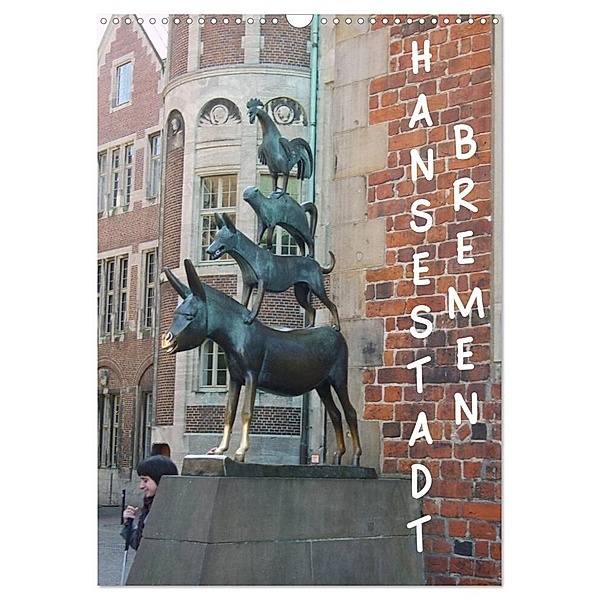 Hansestadt Bremen (Wandkalender 2024 DIN A3 hoch), CALVENDO Monatskalender, Jana Ohmer