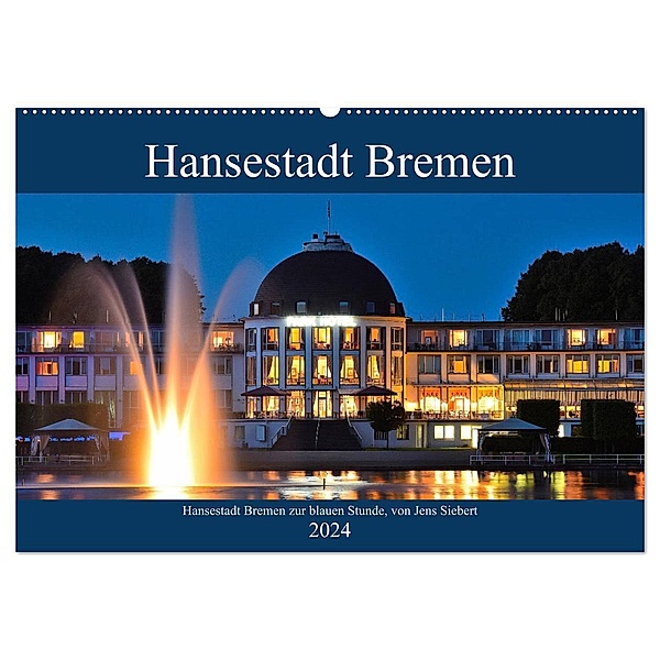 Hansestadt Bremen zur blauen Stunde (Wandkalender 2024 DIN A2 quer), CALVENDO Monatskalender, Jens Siebert