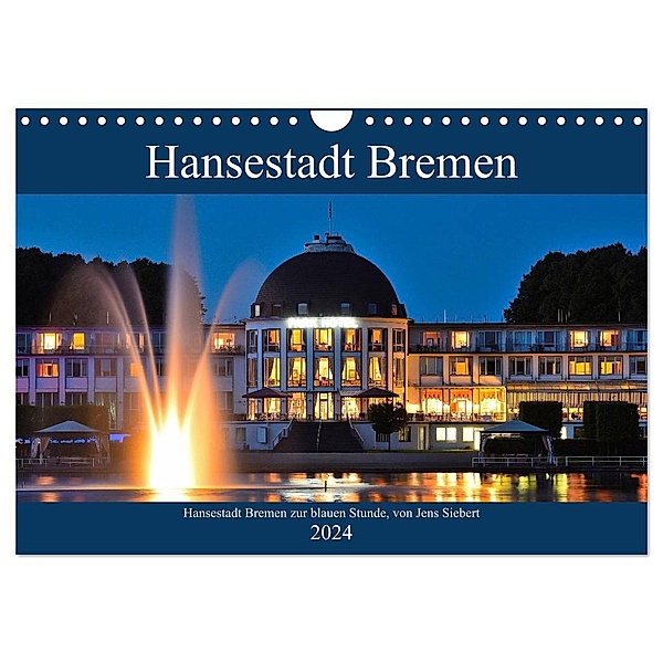 Hansestadt Bremen zur blauen Stunde (Wandkalender 2024 DIN A4 quer), CALVENDO Monatskalender, Jens Siebert