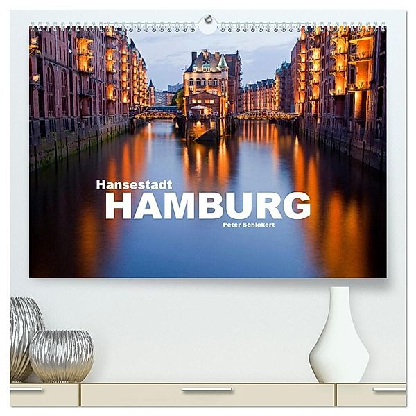 Hansestadt Hamburg (hochwertiger Premium Wandkalender 2024 DIN A2 quer), Kunstdruck in Hochglanz, Peter Schickert