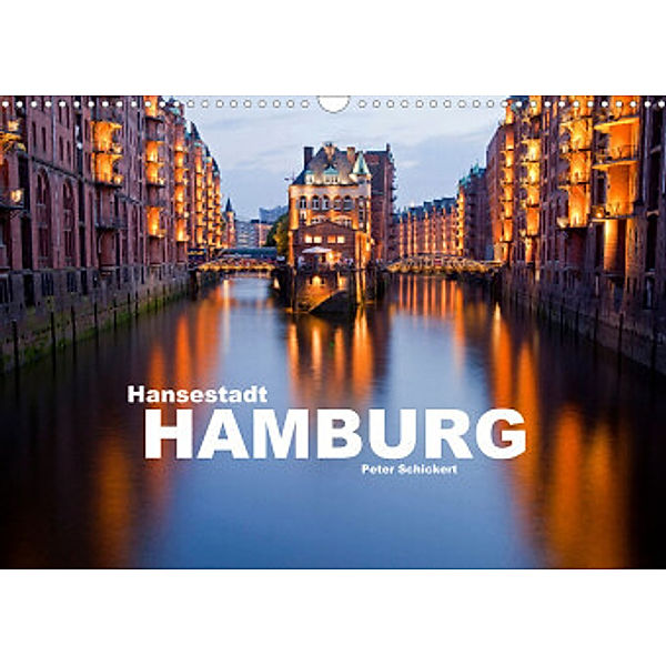 Hansestadt Hamburg (Wandkalender 2022 DIN A3 quer), Peter Schickert