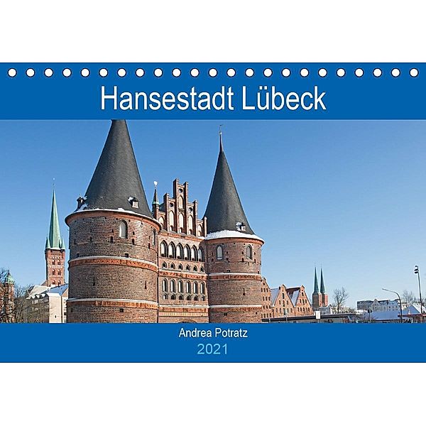 Hansestadt Lübeck / Geburtstagskalender (Tischkalender 2021 DIN A5 quer), Andrea Potratz