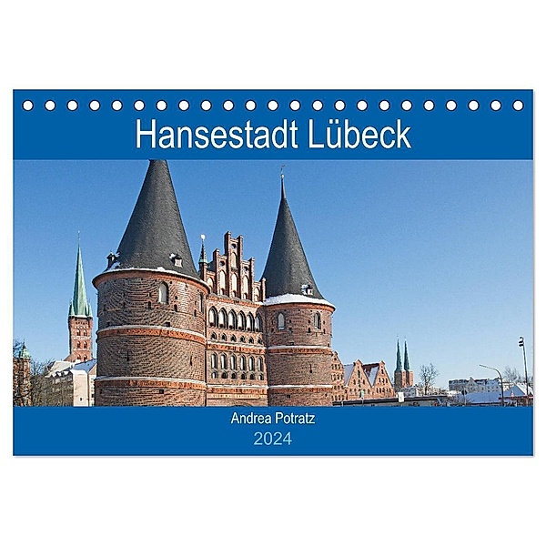 Hansestadt Lübeck / Geburtstagskalender (Tischkalender 2024 DIN A5 quer), CALVENDO Monatskalender, Andrea Potratz
