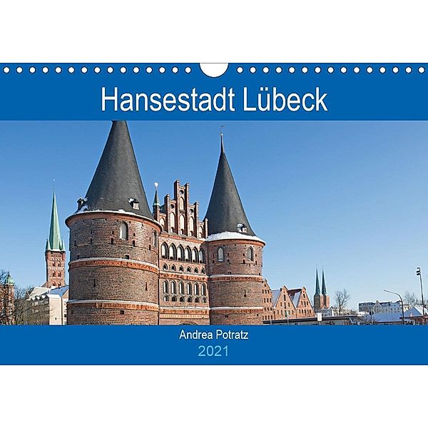 Hansestadt Lübeck / Geburtstagskalender (Wandkalender 2021 DIN A4 quer), Andrea Potratz