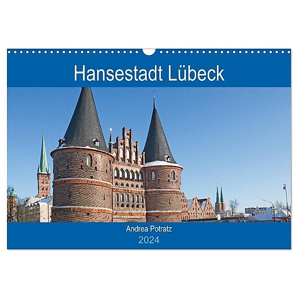 Hansestadt Lübeck / Geburtstagskalender (Wandkalender 2024 DIN A3 quer), CALVENDO Monatskalender, Andrea Potratz