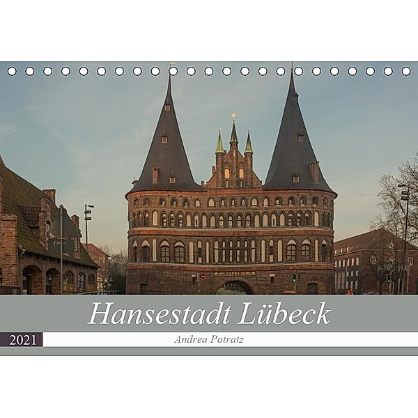 Hansestadt Lübeck (Tischkalender 2021 DIN A5 quer), Andrea Potratz