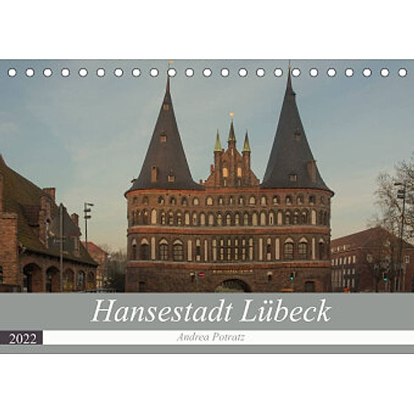Hansestadt Lübeck (Tischkalender 2022 DIN A5 quer), Andrea Potratz