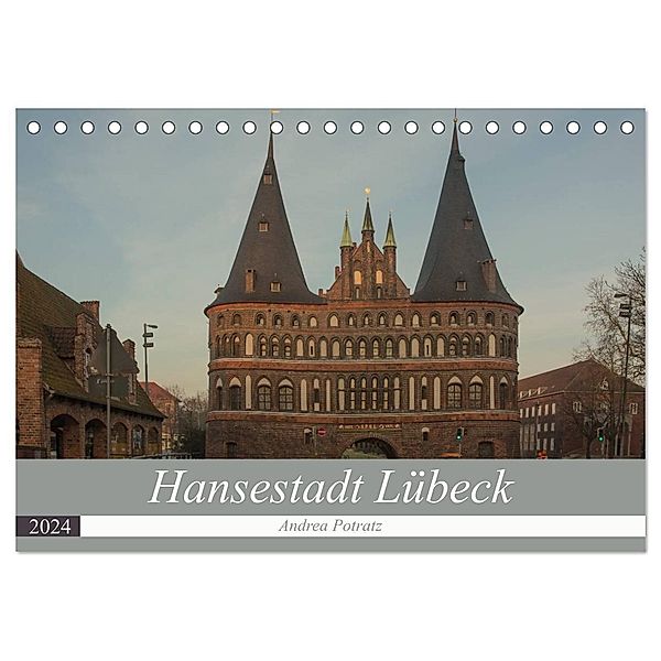 Hansestadt Lübeck (Tischkalender 2024 DIN A5 quer), CALVENDO Monatskalender, Andrea Potratz