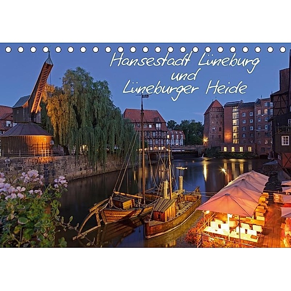 Hansestadt Lüneburg und Lüneburger Heide (Tischkalender 2017 DIN A5 quer), Siegfried Kuttig