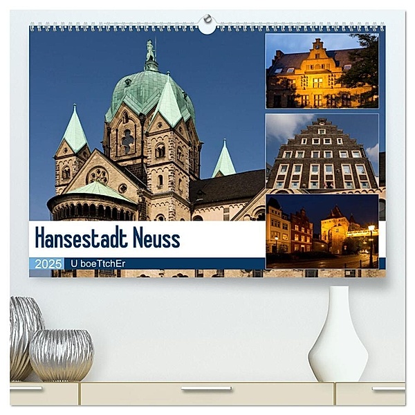 Hansestadt Neuss (hochwertiger Premium Wandkalender 2025 DIN A2 quer), Kunstdruck in Hochglanz, Calvendo, U boeTtchEr