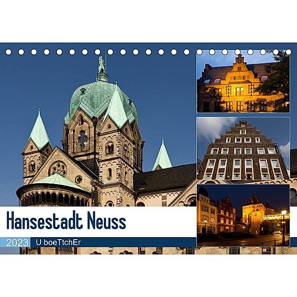 Hansestadt Neuss (Tischkalender 2023 DIN A5 quer), U boeTtchEr