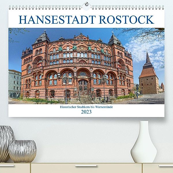 Hansestadt Rostock Historischer Stadtkern bis Warnemünde (Premium, hochwertiger DIN A2 Wandkalender 2023, Kunstdruck in, pixs:sell@Adobe Stock