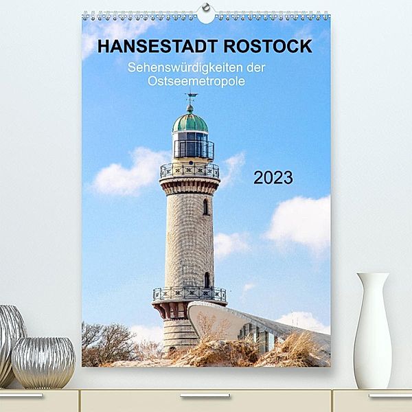 Hansestadt Rostock - Sehenswürdigkeiten der Ostseemetropole (Premium, hochwertiger DIN A2 Wandkalender 2023, Kunstdruck, pixs:sell@fotolia, pixs:sell@Adobe Stock