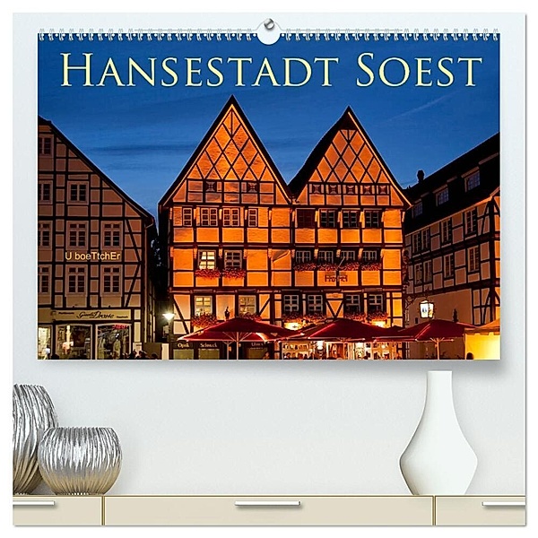 Hansestadt Soest (hochwertiger Premium Wandkalender 2024 DIN A2 quer), Kunstdruck in Hochglanz, U boeTtchEr