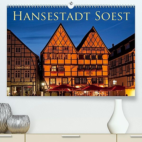 Hansestadt Soest (Premium, hochwertiger DIN A2 Wandkalender 2020, Kunstdruck in Hochglanz), U boeTtchEr