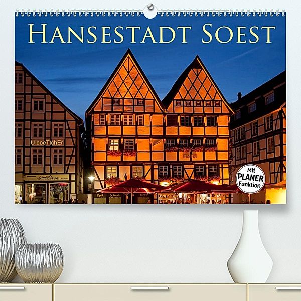 Hansestadt Soest (Premium, hochwertiger DIN A2 Wandkalender 2023, Kunstdruck in Hochglanz), U boeTtchEr