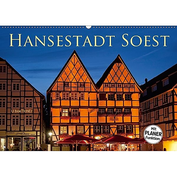 Hansestadt Soest (Wandkalender 2018 DIN A2 quer) Dieser erfolgreiche Kalender wurde dieses Jahr mit gleichen Bildern und, U. Boettcher