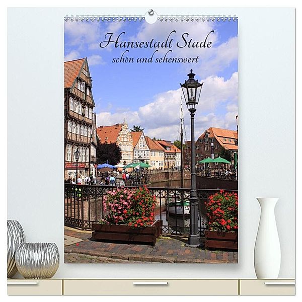 Hansestadt Stade - schön und sehenswert (hochwertiger Premium Wandkalender 2024 DIN A2 hoch), Kunstdruck in Hochglanz, lothar reupert